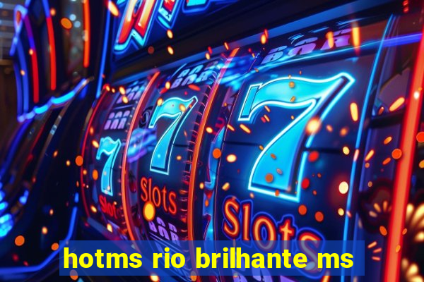 hotms rio brilhante ms