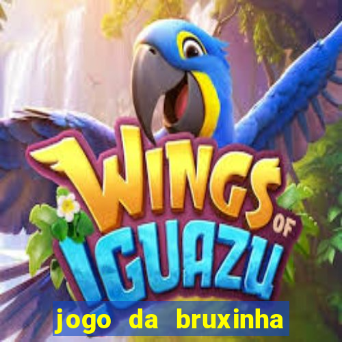 jogo da bruxinha ganhar dinheiro