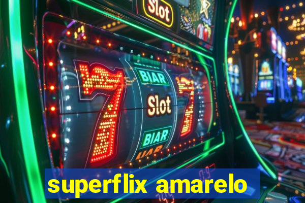 superflix amarelo