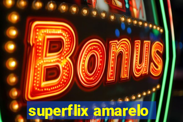 superflix amarelo