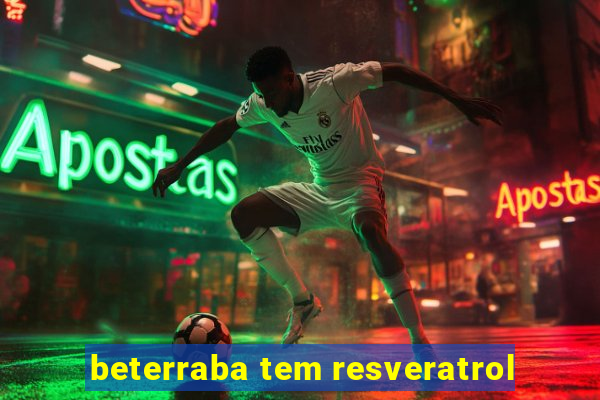 beterraba tem resveratrol