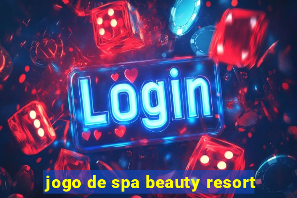 jogo de spa beauty resort