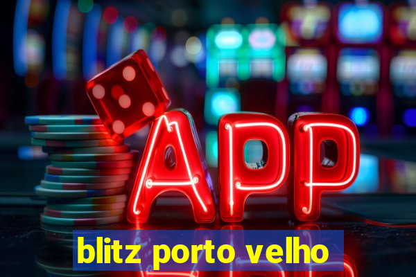 blitz porto velho