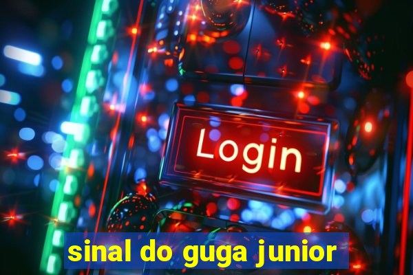 sinal do guga junior