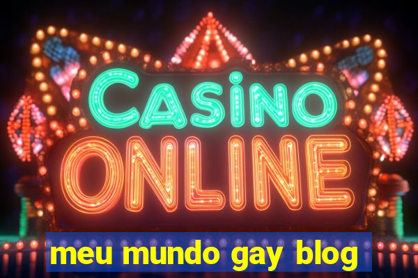 meu mundo gay blog