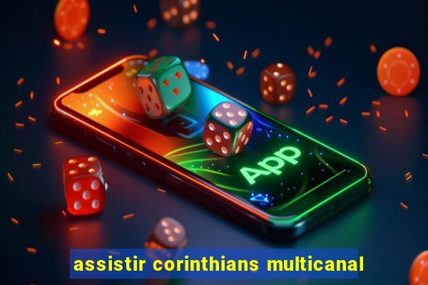 assistir corinthians multicanal