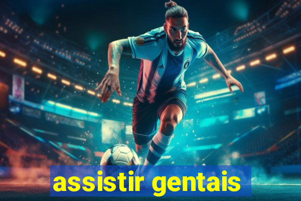 assistir gentais