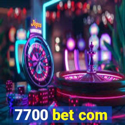 7700 bet com