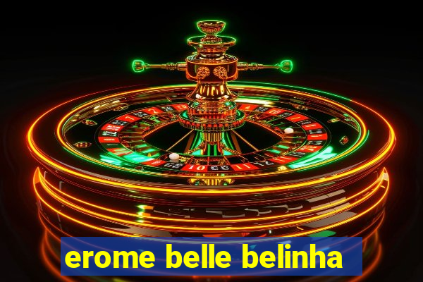 erome belle belinha