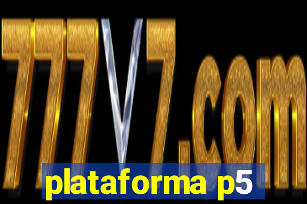 plataforma p5