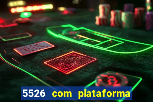 5526 com plataforma de jogos