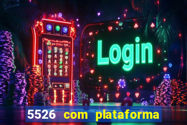 5526 com plataforma de jogos