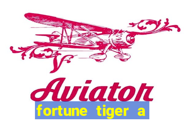 fortune tiger a partir de 1 real