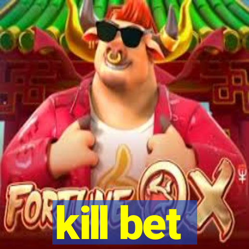 kill bet