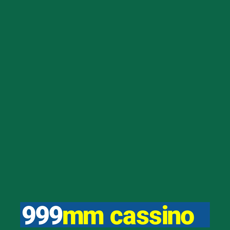 999mm cassino