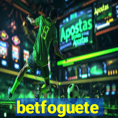 betfoguete