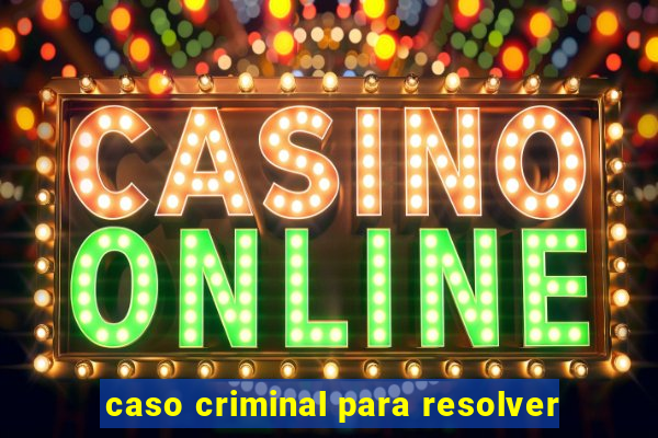 caso criminal para resolver