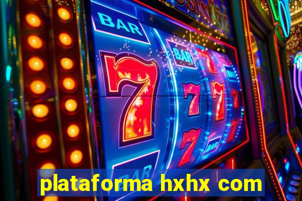 plataforma hxhx com