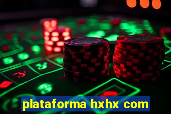 plataforma hxhx com