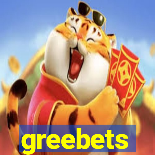 greebets