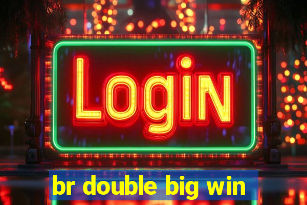 br double big win