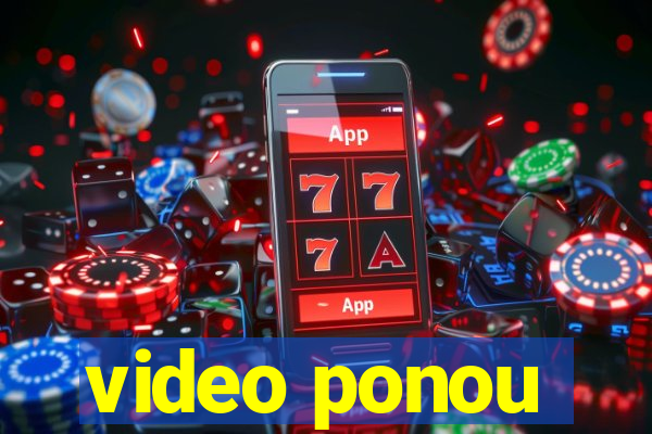 video ponou