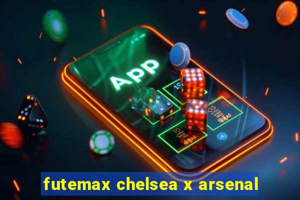 futemax chelsea x arsenal