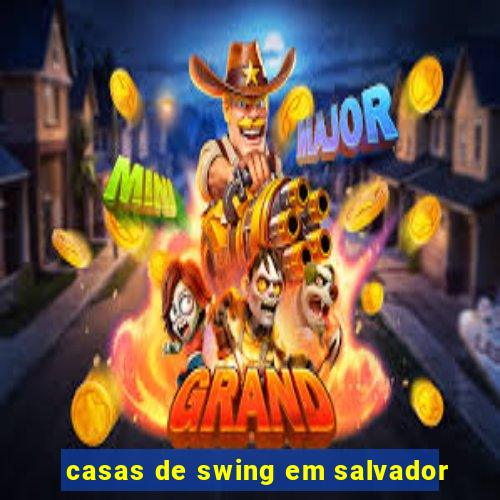 casas de swing em salvador