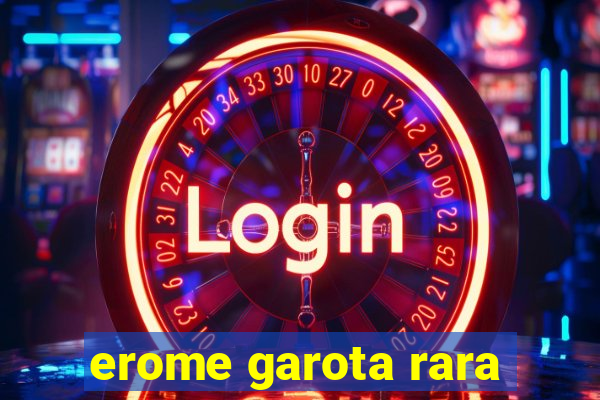 erome garota rara