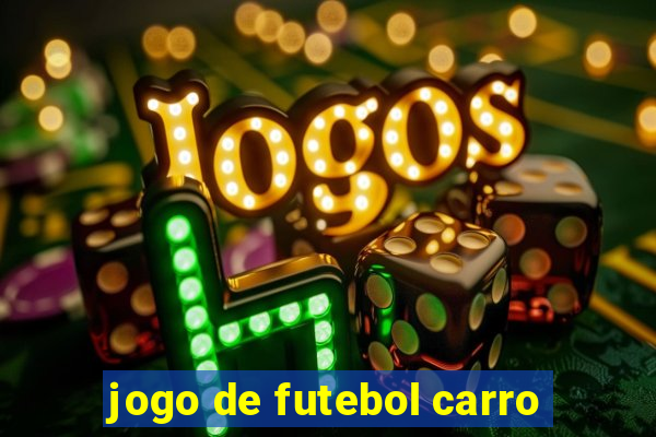 jogo de futebol carro