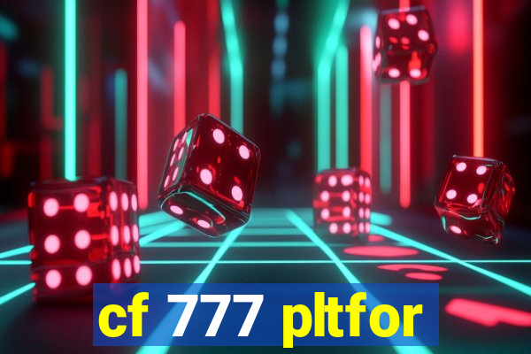 cf 777 pltfor