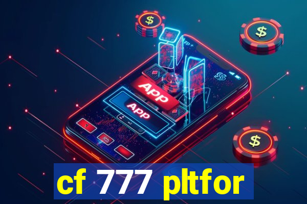 cf 777 pltfor