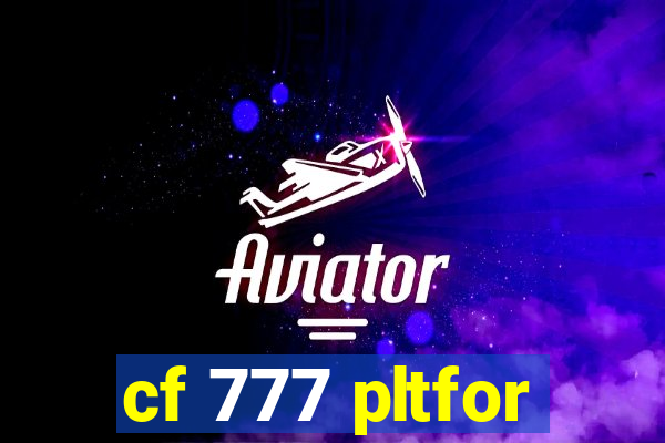 cf 777 pltfor