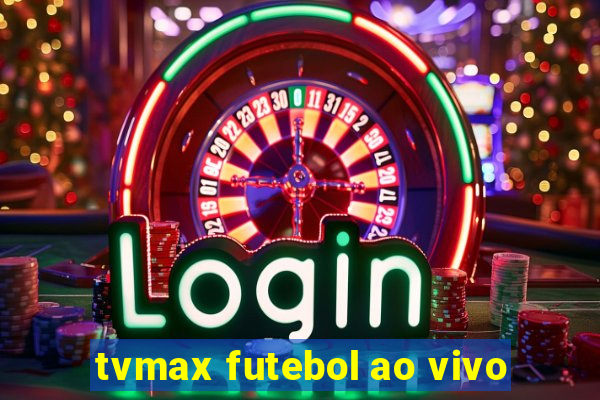 tvmax futebol ao vivo