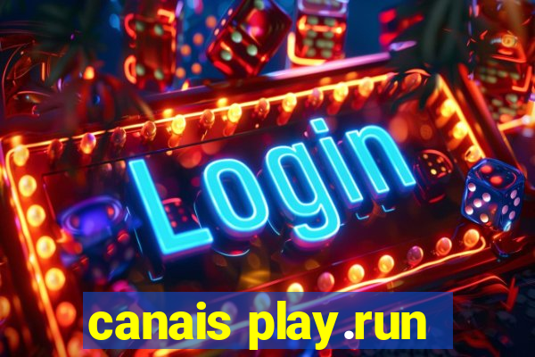 canais play.run