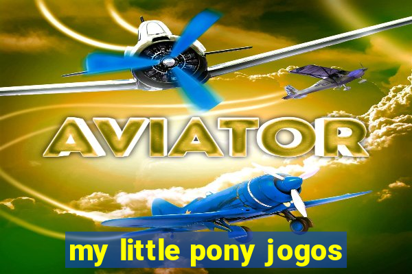 my little pony jogos