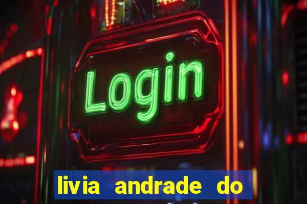 livia andrade do silvio santos nua