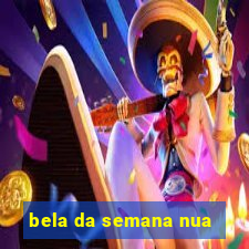 bela da semana nua