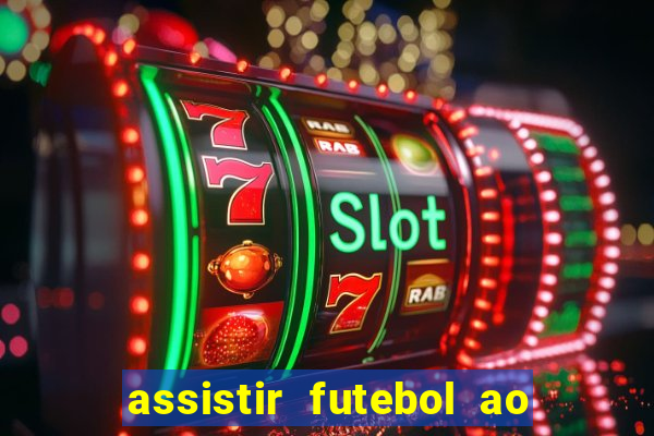 assistir futebol ao vivo multi multicanal