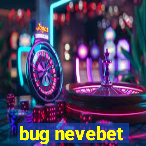 bug nevebet