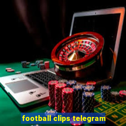 football clips telegram