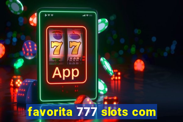 favorita 777 slots com