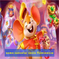 como cancelar socio fluminense