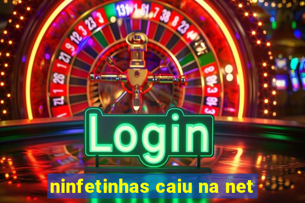 ninfetinhas caiu na net