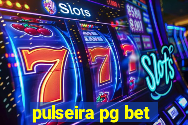 pulseira pg bet