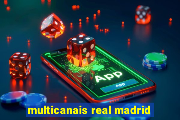 multicanais real madrid