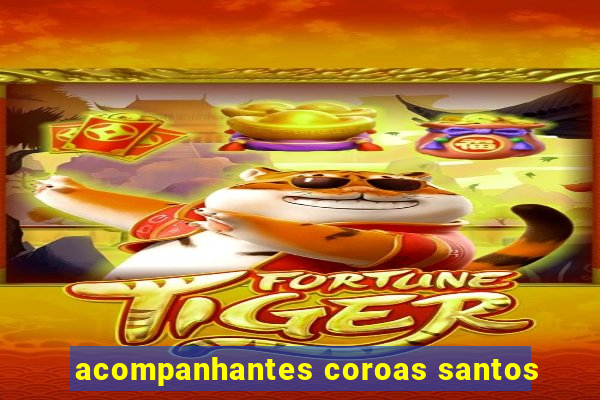 acompanhantes coroas santos