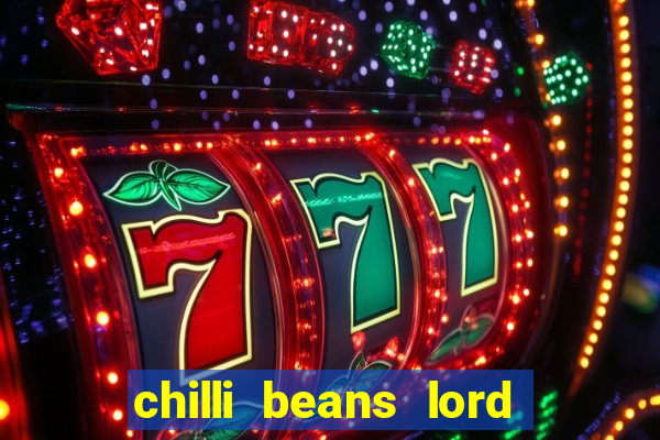 chilli beans lord of the rings