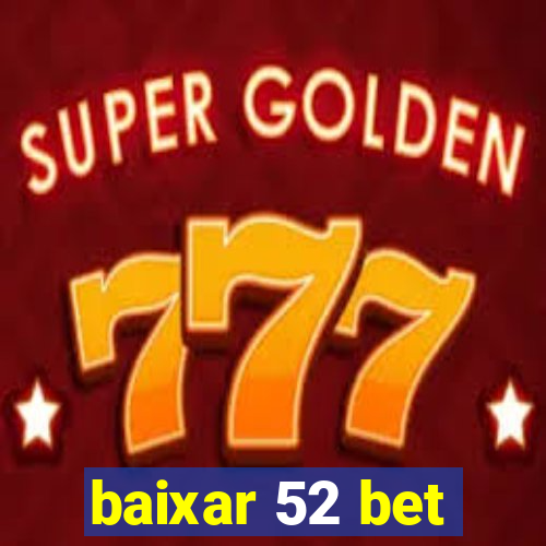 baixar 52 bet