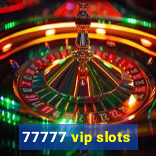 77777 vip slots